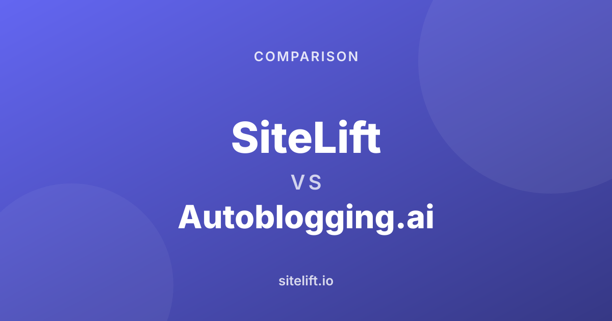 SiteLift vs Autoblogging.ai: SEO Tool Comparison