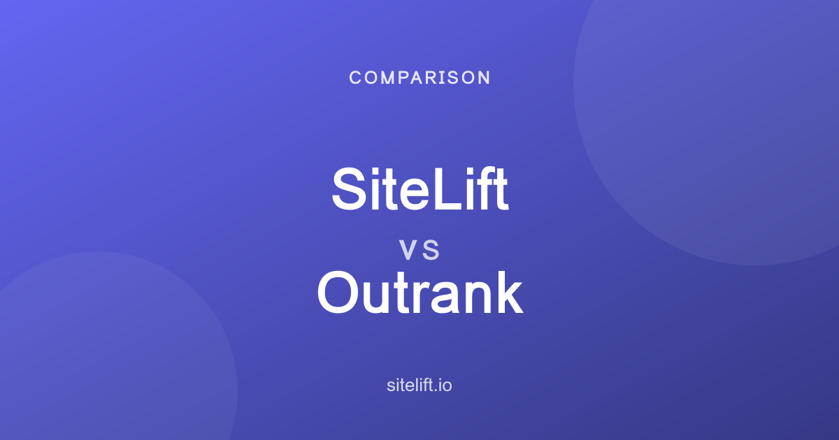 SiteLift vs Outrank: AI SEO & Content Platform Comparison