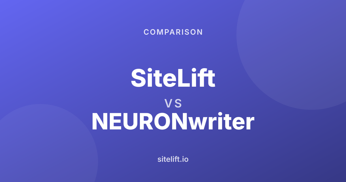 SiteLift vs NEURONwriter: SEO & Content Platform Comparison